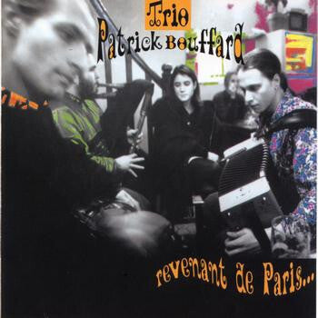 Trio Patrick Bouffard - Revenant De Paris... - Trio Patrick Bouffard - CD