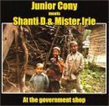 Junior Cony Meets Shanti D & Mister Irie - At The Government Shop - Junior Cony Meets Shanti D & Mister Irie - CD