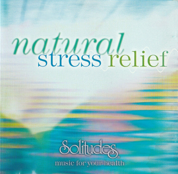 Dan Gibson, David Bradstreet, Gordon Gibson - Natural Stress Relief (Solitudes Music For Your Health) - Dan Gibson, David Bradstreet, Gordon Gibson - CD