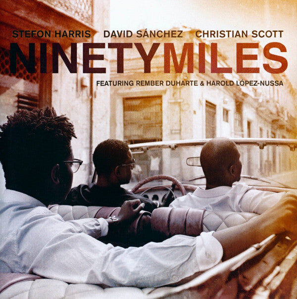 Stefon Harris / David Sánchez* / Christian Scott (2) Featuring Rember Duharte & Harold López-Nussa - Ninety Miles - Stefon Harris, David Sánchez, Christian Scott (2) Featuring Rember Duharte & Harold López-Nussa - CD