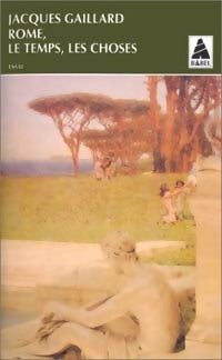 Livrenpoche : Rome, le temps, les choses - Jacques Gaillard - Livre