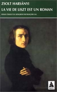 La vie de Liszt est un roman - Zsolt Haranyi - Livre