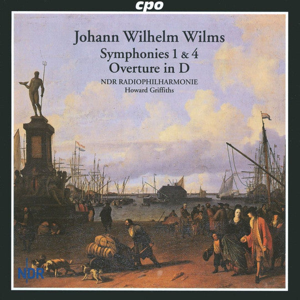 Johann Wilhelm Wilms ? NDR Radiophilharmonie, Howard Griffiths - Symphonies 1 & 4 ? Overture In D - Howard Griffiths, Johann Wilhelm Wilms ? NDR Radiophilharmonie - CD