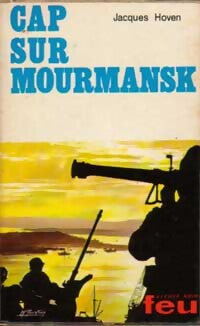 Cap sur Mourmansk - Jacques Hoven - Livre