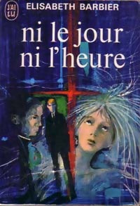 Livrenpoche : Ni le jour ni l'heure - Elisabeth Barbier - Livre
