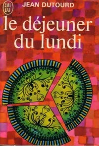 Le déjeuner du lundi - Jean Dutourd - Livre