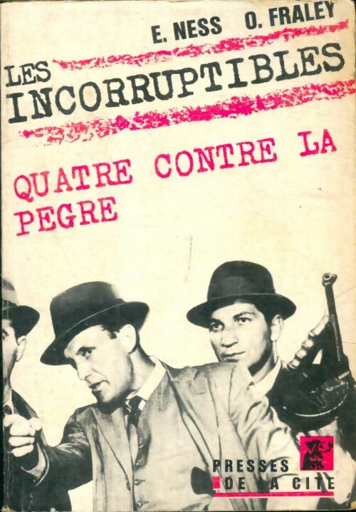 Livrenpoche : Les incorruptibles Tome III : Quatre contre le pègre - Oscar Fraley, Elisabeth Ness - Livre