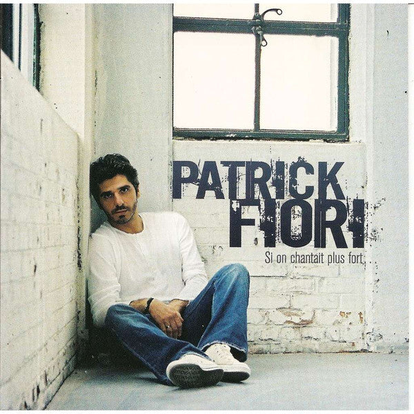 Patrick Fiori - Si On Chantait Plus Fort... - Patrick Fiori - CD