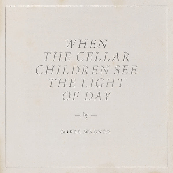 Mirel Wagner - When The Cellar Children See The Light Of Day - Mirel Wagner - CD