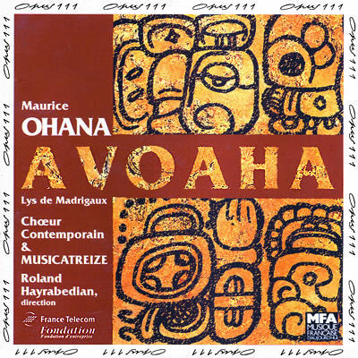 Maurice Ohana ? Ch?ur Contemporain, Musicatreize, Roland Hayrabedian - Avoaha - Lys De Madrigaux - Maurice Ohana ? Ch?ur Contemporain, Musicatreize, Roland Hayrabedian - CD