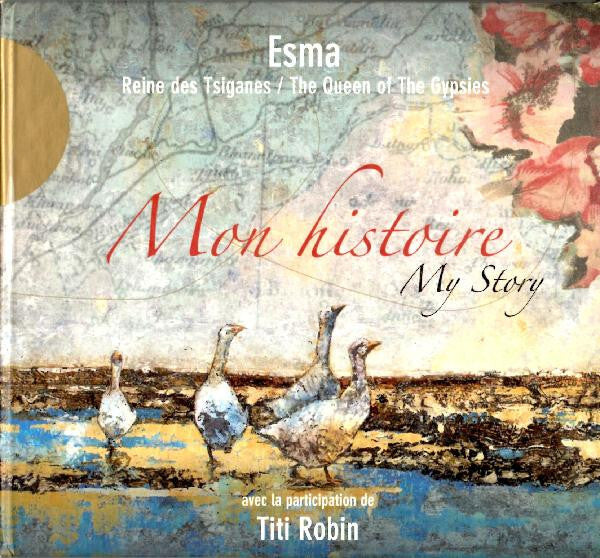 Esma Reine Des Tsiganes / The Queen Of The Gypsies* , Avec La participation De Titi Robin* - Mon Histoire / My Story - Esma Reine Des Tsiganes, The Queen Of The Gypsies, Avec La participation De Titi Robin - CD