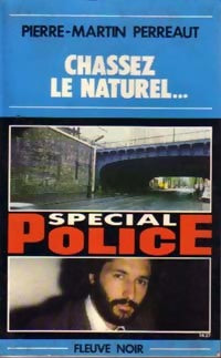 Chassez le naturel... - Pierre-Martin Perreaut -  Spécial-Police - Livre