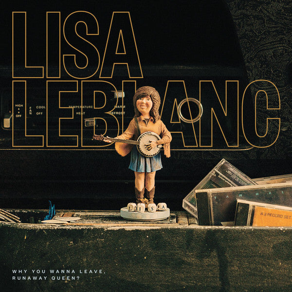Lisa LeBlanc - Why You Wanna Leave, Runaway Queen ? - Lisa LeBlanc - CD