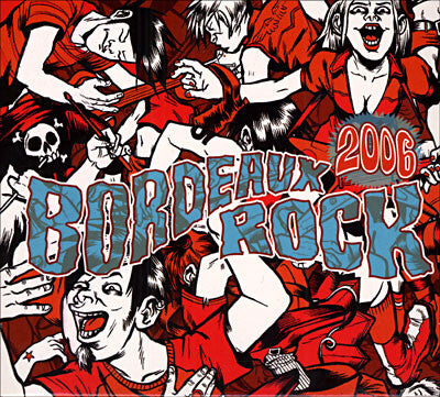 Bordeaux rock 2006 - Collectif - CD