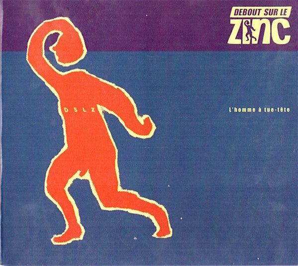 Debout Sur Le Zinc - L'homme à tue-tête - Debout Sur Le Zinc - CD