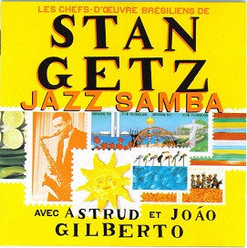 Stan Getz Avec Astrud* Et João Gilberto - Jazz Samba - Les Chefs-D'?uvre Brésiliens De Stan Getz Avec Astrud Et João Gilberto - Stan Getz Avec Astrud Et João Gilberto - CD