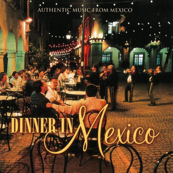 Collectif - Dinner In Mexico - Authentic Music From Mexico - Collectif - CD