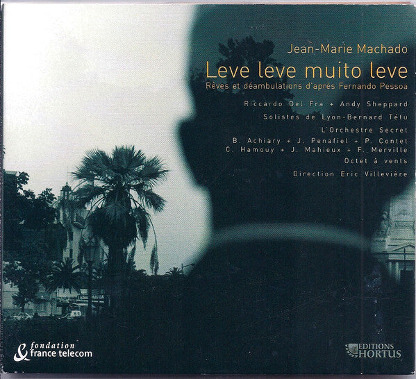Jean-Marie Machado - Leve Leve Muito Leve - Rêves Et Déambulations D'après Fernando Pessoa - Jean-Marie Machado - CD
