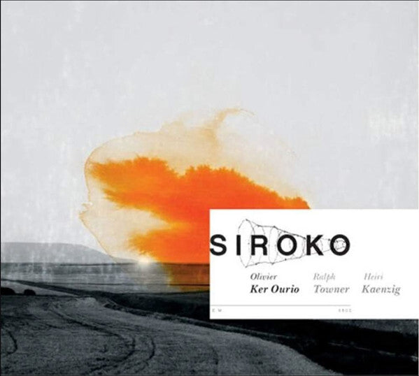 Olivier Ker Ourio, Ralph Towner, Heiri Kaenzig* - Siroko - Olivier Ker Ourio, Ralph Towner, Heiri Kaenzig - CD