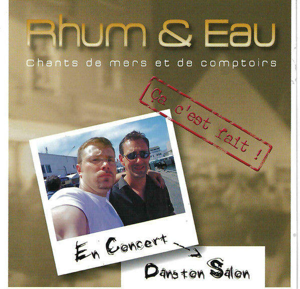 Rhum Et Eau - Ça c'est fait  - Rhum Et Eau - CD