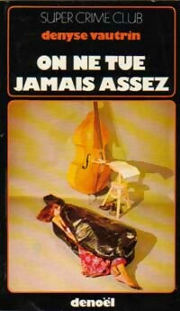 Livrenpoche : On ne tue jamais assez - Denyse Vautrin - Livre