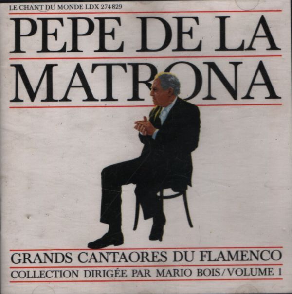 Pepe De La Matrona - Grands cantaores du flamenco - Volume 1 - Pepe De La Matrona - CD
