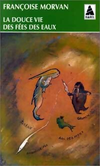 Livrenpoche : La douce vie des fées des eaux - Françoise Morvan - Livre