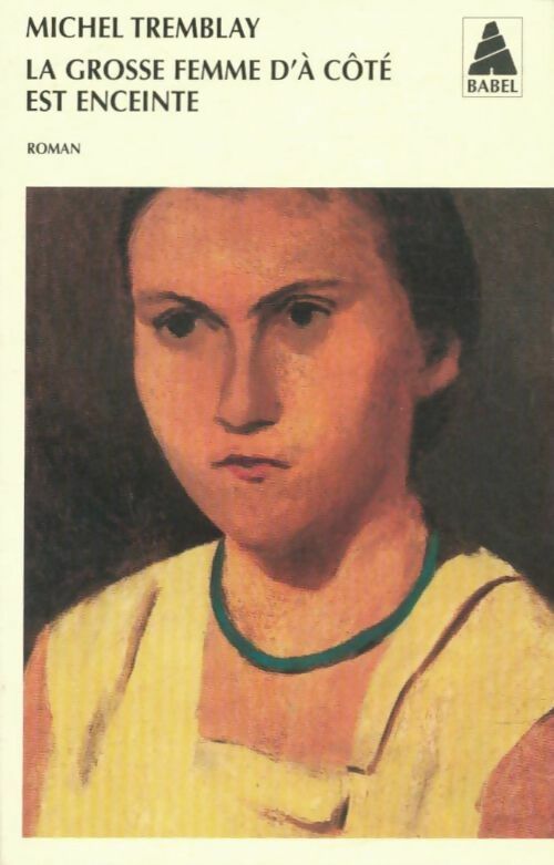 Livrenpoche : La grosse femme d'à côté est enceinte - Michel Tremblay - Livre