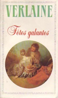 Fêtes galantes / Romances sur la mort / La bonne chanson - Paul Verlaine -  GF - Livre