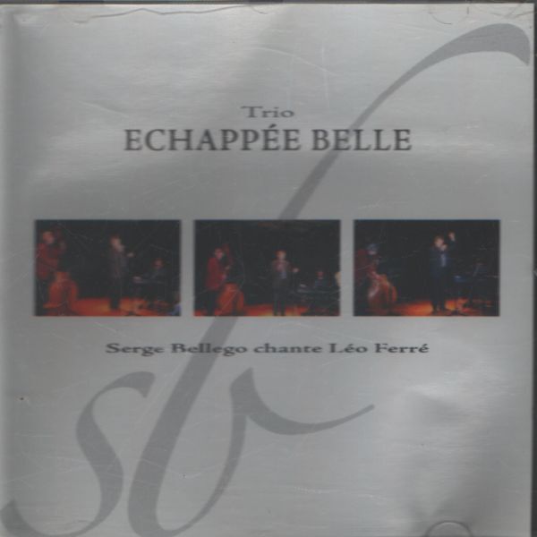 Trop Echappée Belle : Serge Bellego chante Léo Ferré - Trop Echappée Belle, Serge Bellego - CD