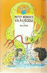 Petit Féroce va à l'école - Paul Thiès -  Cascade - Livre