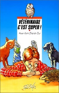 Livrenpoche : Vétérinaire c'est super ! - Anne-Marie Desplat-Duc - Livre