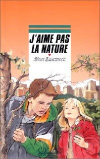 Livrenpoche : J'aime pas la nature - Gérard Bialestowski - Livre