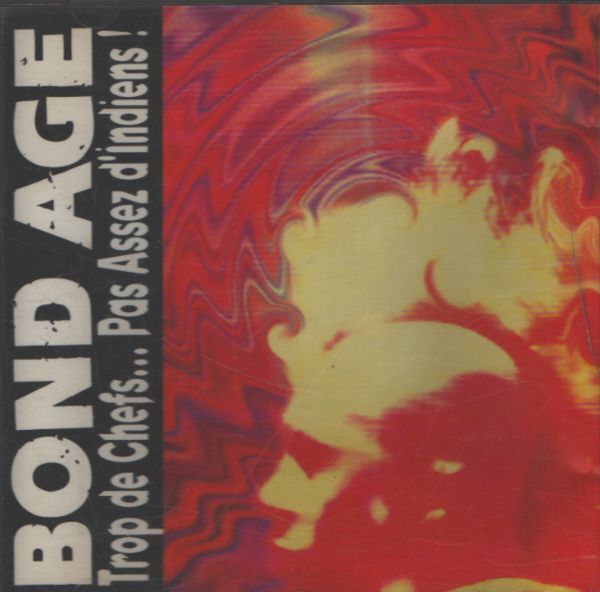 Bond Age - Trop de chefs... Pas assez d'indiens ! - Bond Age - CD