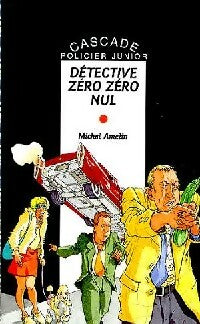 Livrenpoche : Détective zéro zéro nul - Michel Amelin - Livre