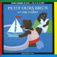Petit Ours brun et son voilier - Pomme d'Api ; Danièle Bour -  Petit Ours brun - Livre