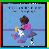 Petit Ours brun joue avec sa poupée - Pomme d'Api ; Danièle Bour -  Petit Ours brun - Livre