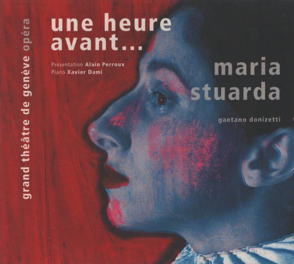 Une heure avant... : Maria Stuarda - Maria Stuarda - CD