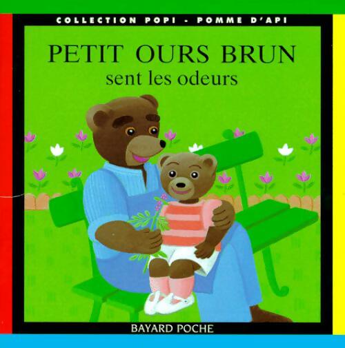 Petit Ours brun sent les odeurs - Pomme d'Api, Danièle Bour - Livre