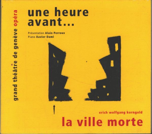 Une Heure Avant... : Erich Wolfgang Korngold - La ville morte - Erich Wolfgang Korngold - CD