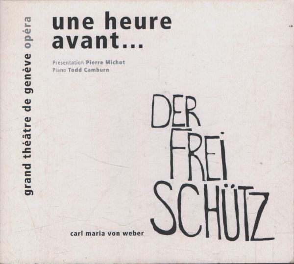 Une Heure Avant... : Carl Maria Von Weber - Der frei schütz - Carl Maria von Weber - CD