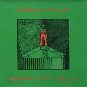 Robert Wyatt - Nothing can stop us - Robert Wyatt - CD