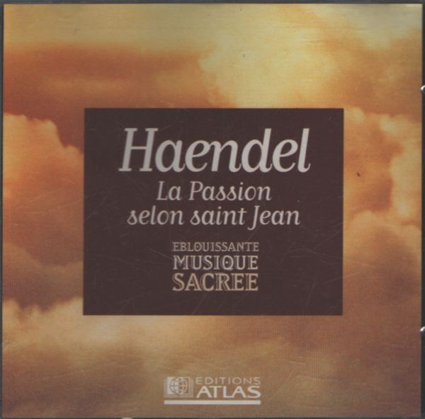 Eblouissante musique sacrée vol 11 : Haendel - La passion selon Saint Jean - Haendel - CD