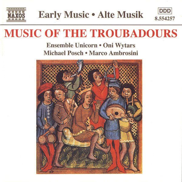 Ensemble Unicorn, Oni Wytars, Michael Posch, Marco Ambrosini - Music of the troubadours - Ensemble Unicorn, Oni Wytars, Michael Posch, Marco Ambrosini - CD
