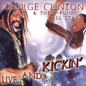 George Clinton & The P-Funk All Stars* - Live... And Kickin' - George Clinton & The P-Funk All Stars - CD
