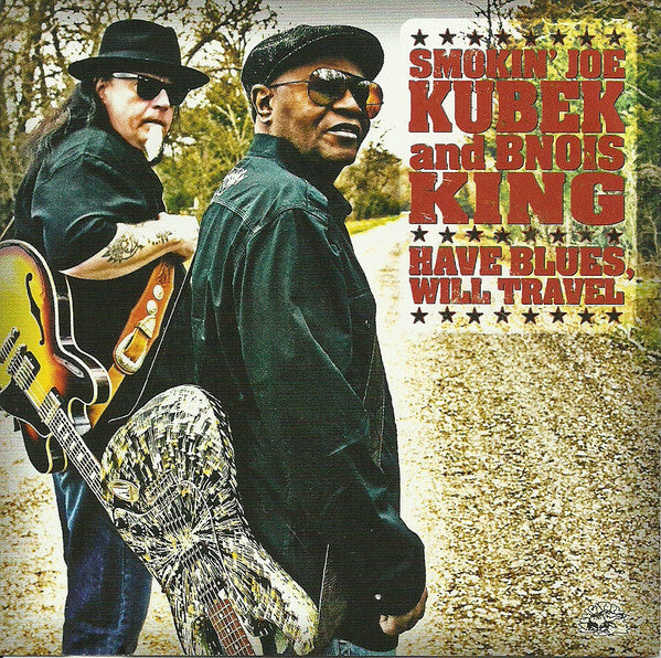 Smokin' Joe Kubek And Bnois King - Have Blues, Will Travel - Smokin' Joe Kubek And Bnois King - CD