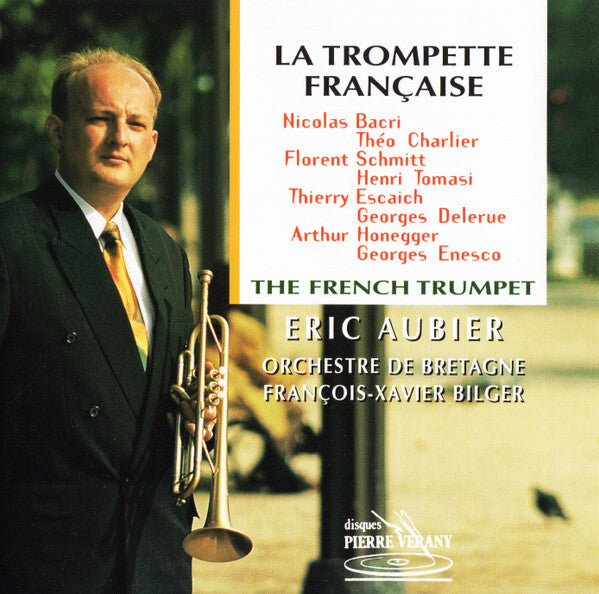 Eric Aubier, Orchestre De Bretagne*, François-Xavier Bilger - La Trompette Française / The French Trumpet - Eric Aubier, Orchestre De Bretagne, François-Xavier Bilger - CD