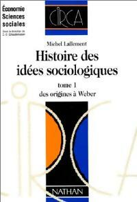 Livrenpoche : Histoire des idées sociologiques Tome I : Des origines à Weber - Michel Lallement - Livre