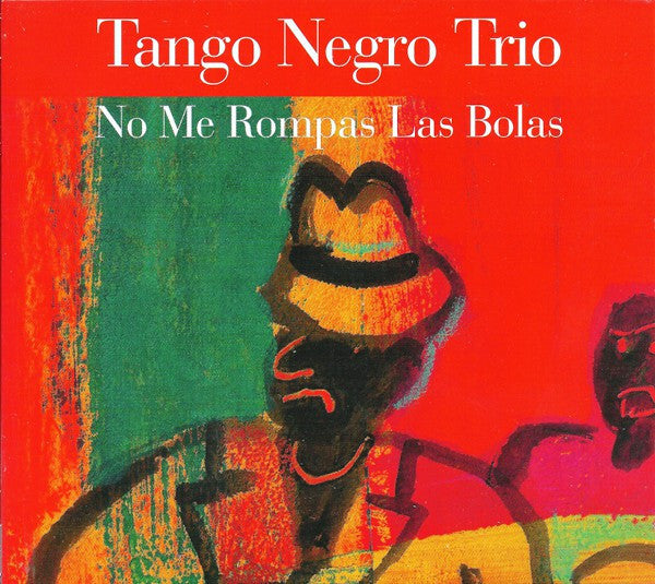 Tango Negro Trio - No Me Rompas Las Bolas - Tango Negro Trio - CD