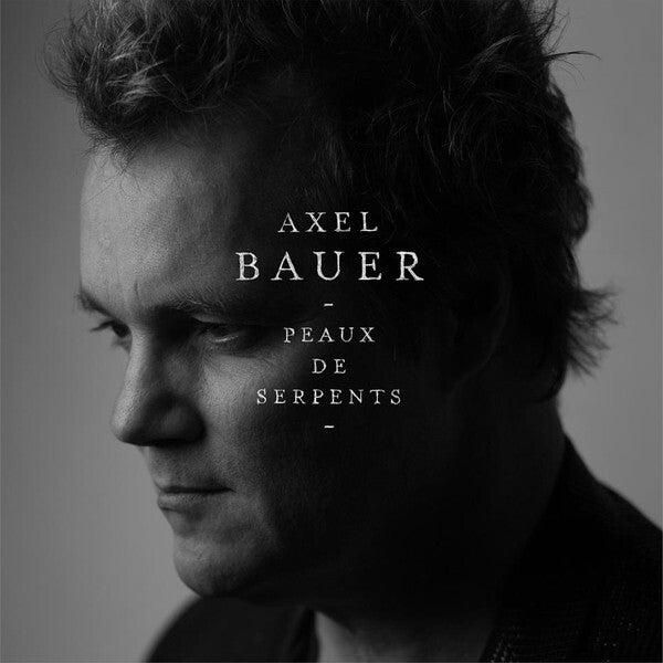 Axel Bauer - Peaux De Serpent - Axel Bauer - CD